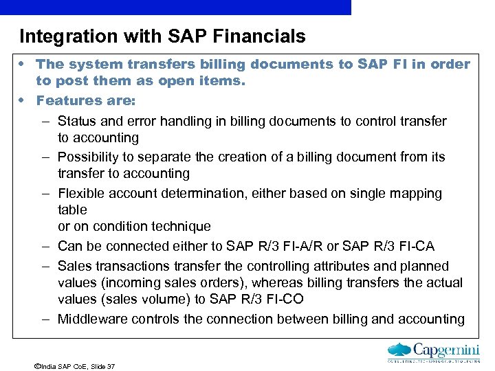 Integration with SAP Financials • The system transfers billing documents to SAP FI in