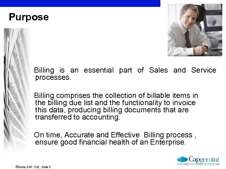 Purpose Billing is an essential part of Sales and Service processes. Billing comprises the