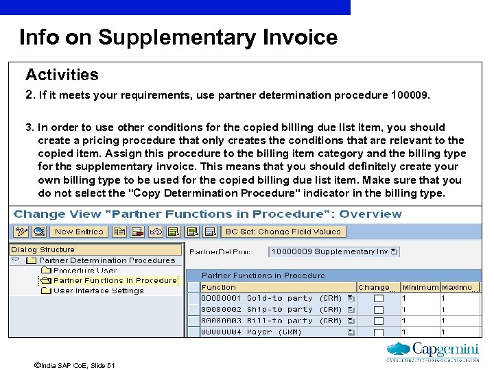 Info on Supplementary Invoice Activities 2. If it meets your requirements, use partner determination