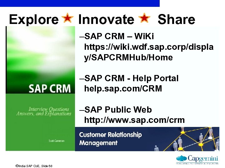 Explore Innovate Share –SAP CRM – Wi. Ki https: //wiki. wdf. sap. corp/displa y/SAPCRMHub/Home