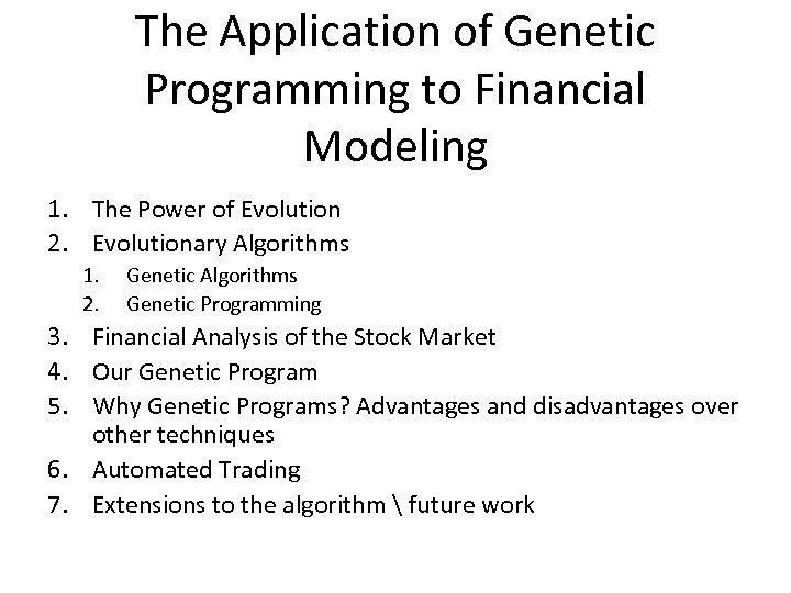 The Application of Genetic Programming to Financial Modeling 1. The Power of Evolution 2.