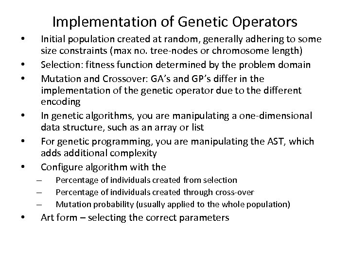 Implementation of Genetic Operators • • • Initial population created at random, generally adhering