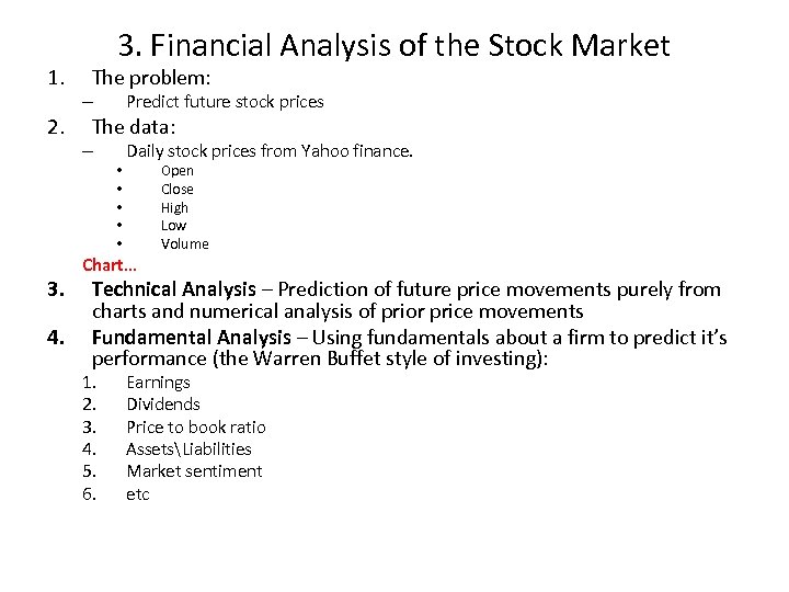 1. 2. 3. Financial Analysis of the Stock Market The problem: Predict future stock