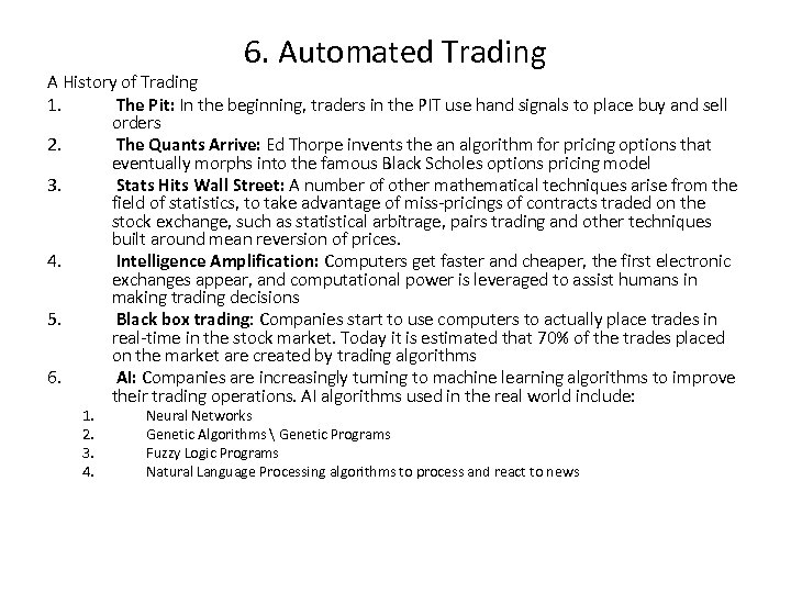 6. Automated Trading A History of Trading 1. The Pit: In the beginning, traders