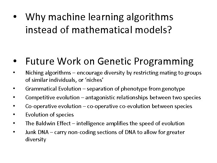  • Why machine learning algorithms instead of mathematical models? • Future Work on
