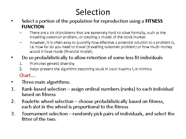 Selection • Select a portion of the population for reproduction using a FITNESS FUNCTION