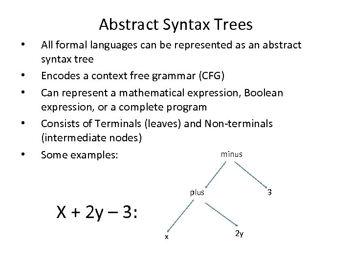 Abstract Syntax Trees • • • All formal languages can be represented as an
