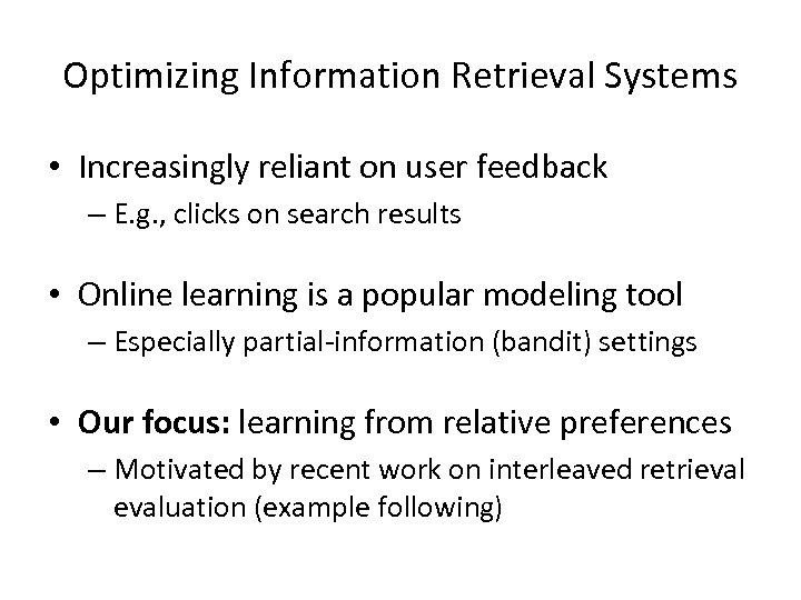 Optimizing Information Retrieval Systems • Increasingly reliant on user feedback – E. g. ,