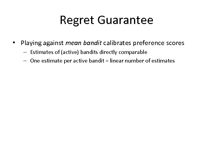 Regret Guarantee • Playing against mean bandit calibrates preference scores – Estimates of (active)