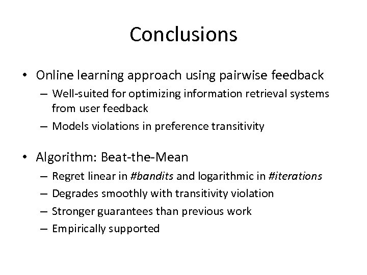 Conclusions • Online learning approach using pairwise feedback – Well-suited for optimizing information retrieval