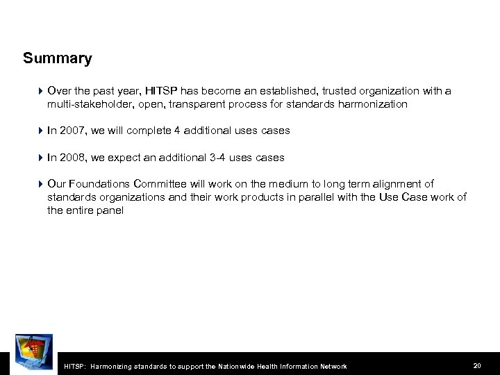 Summary 4 Over the past year, HITSP has become an established, trusted organization with