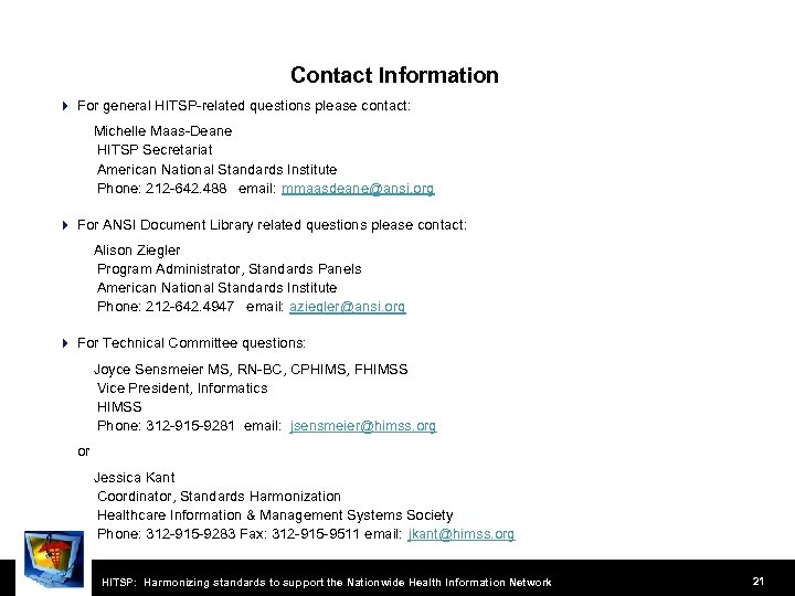 Contact Information 4 For general HITSP-related questions please contact: Michelle Maas-Deane HITSP Secretariat American