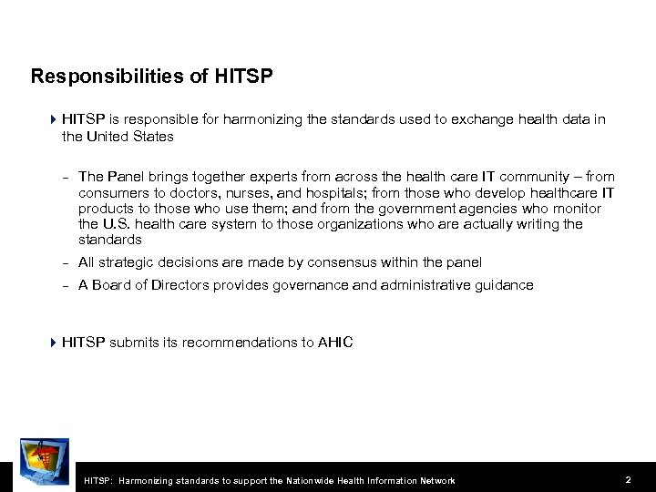 Responsibilities of HITSP 4 HITSP is responsible for harmonizing the standards used to exchange