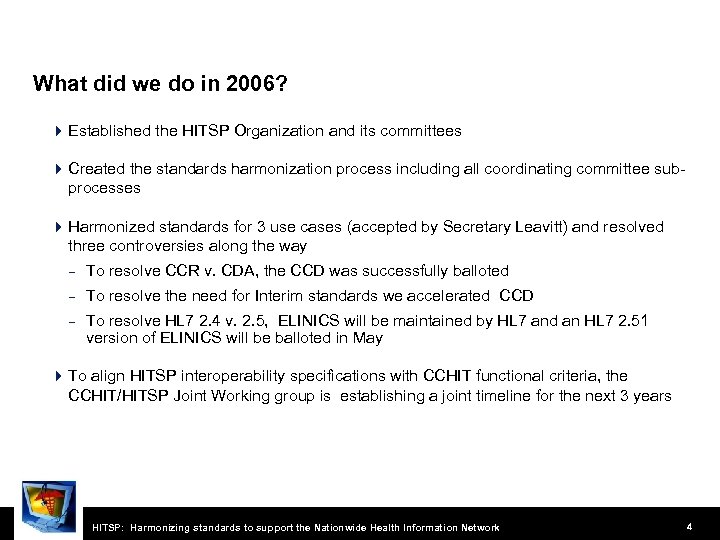 What did we do in 2006? 4 Established the HITSP Organization and its committees