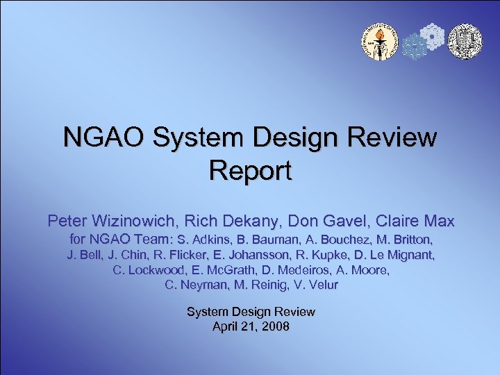 NGAO System Design Review Report Peter Wizinowich, Rich Dekany, Don Gavel, Claire Max for