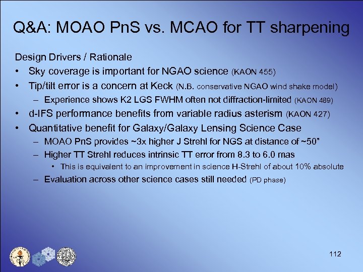 Q&A: MOAO Pn. S vs. MCAO for TT sharpening Design Drivers / Rationale •
