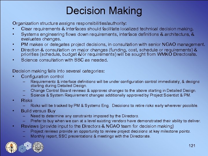Decision Making Organization structure assigns responsibilities/authority: • Clear requirements & interfaces should facilitate localized