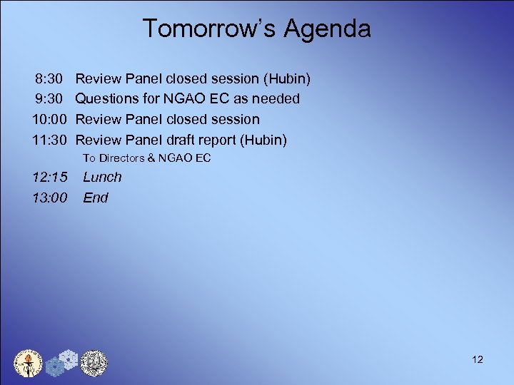 Tomorrow’s Agenda 8: 30 9: 30 10: 00 11: 30 Review Panel closed session