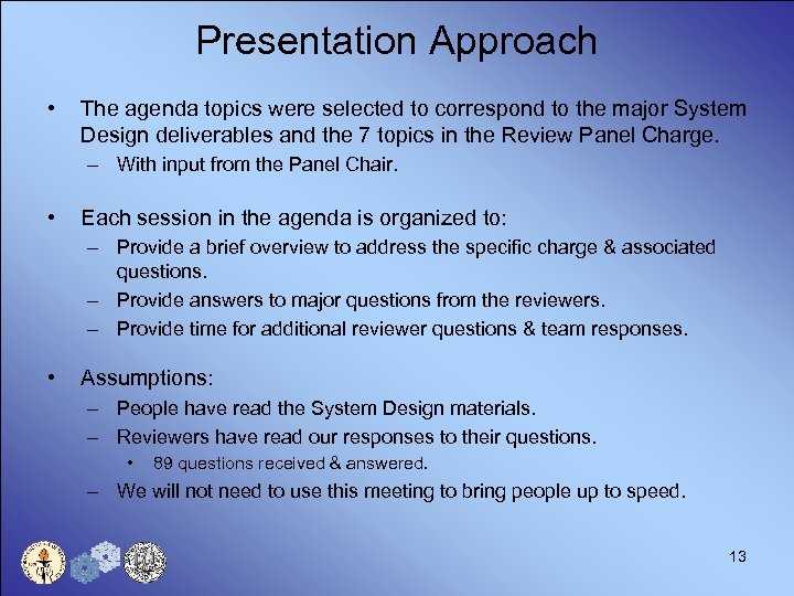 Presentation Approach • The agenda topics were selected to correspond to the major System
