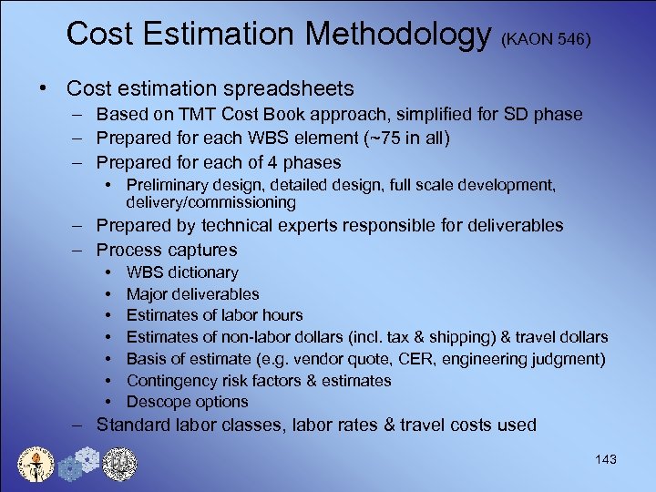 Cost Estimation Methodology (KAON 546) • Cost estimation spreadsheets – Based on TMT Cost