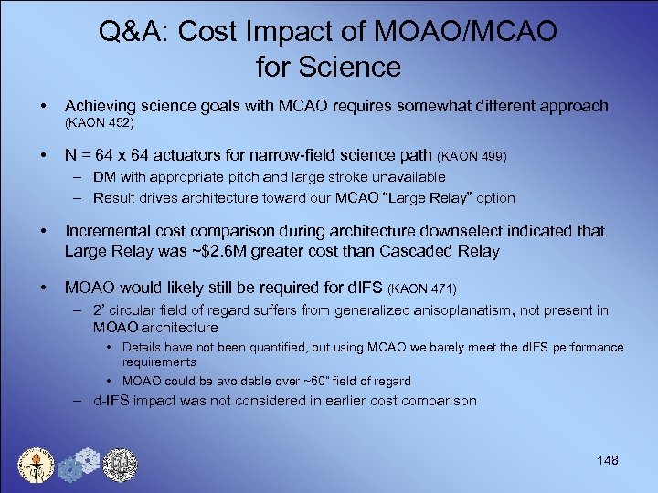 Q&A: Cost Impact of MOAO/MCAO for Science • Achieving science goals with MCAO requires
