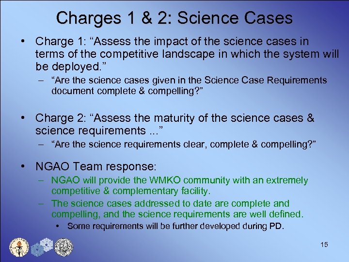 Charges 1 & 2: Science Cases • Charge 1: “Assess the impact of the