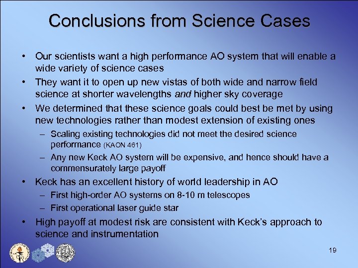 Conclusions from Science Cases • Our scientists want a high performance AO system that