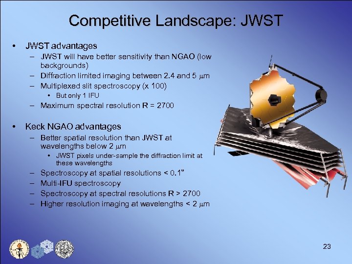 Competitive Landscape: JWST • JWST advantages – JWST will have better sensitivity than NGAO
