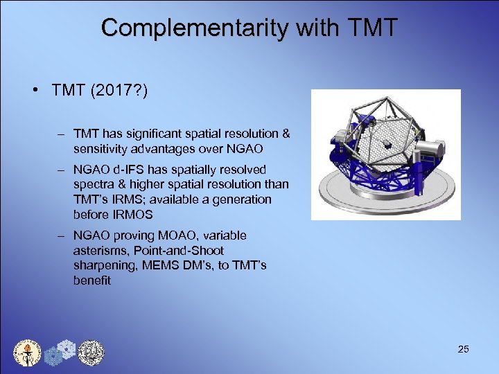 Complementarity with TMT • TMT (2017? ) – TMT has significant spatial resolution &
