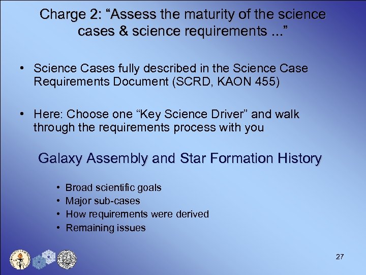 Charge 2: “Assess the maturity of the science cases & science requirements. . .