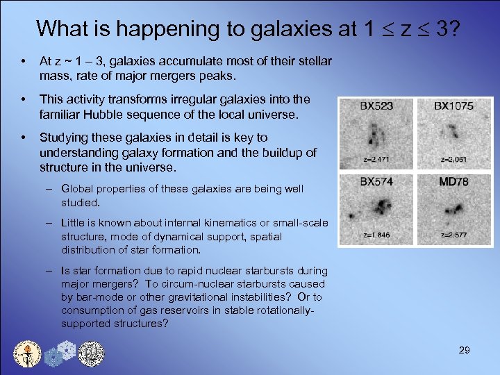 What is happening to galaxies at 1 z 3? • At z ~ 1