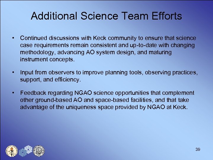 Additional Science Team Efforts • Continued discussions with Keck community to ensure that science