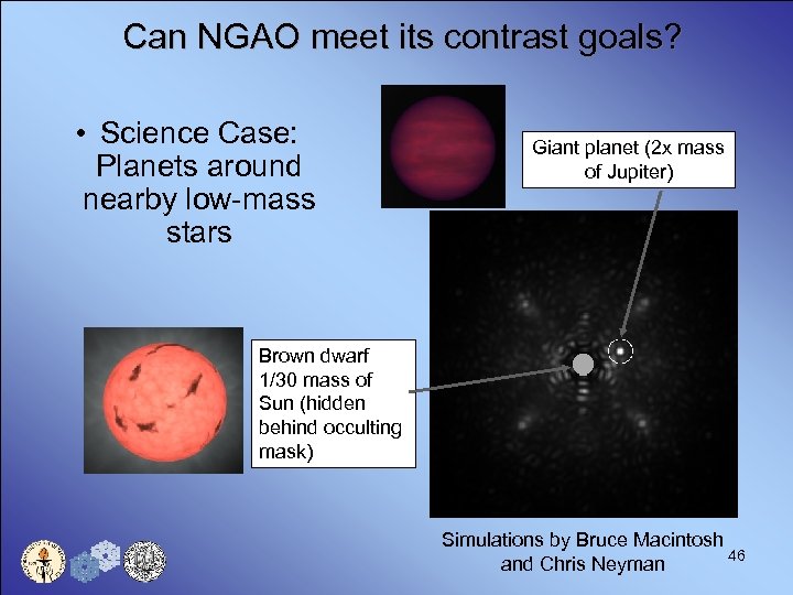 Can NGAO meet its contrast goals? • Science Case: Planets around nearby low-mass stars