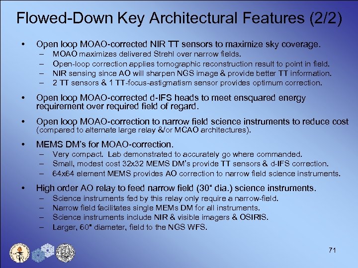 Flowed-Down Key Architectural Features (2/2) • Open loop MOAO-corrected NIR TT sensors to maximize