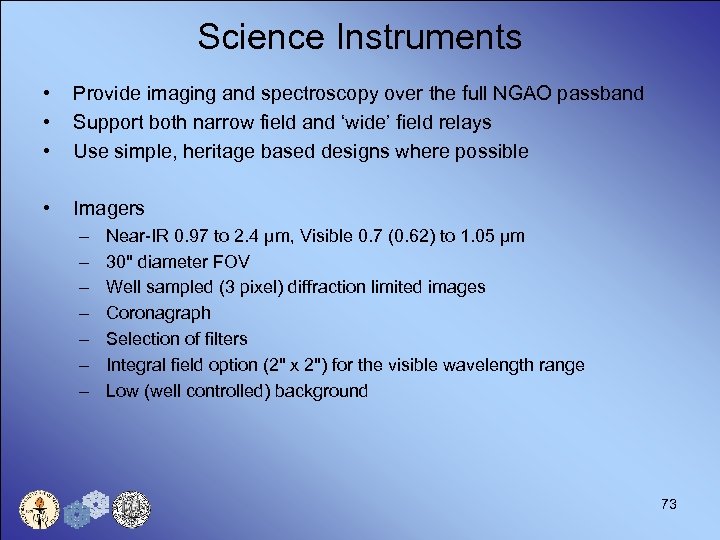 Science Instruments • • • Provide imaging and spectroscopy over the full NGAO passband
