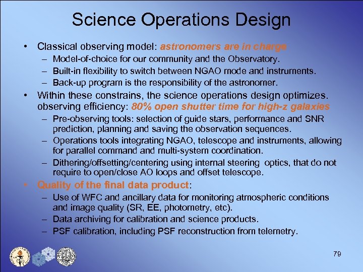 Science Operations Design • Classical observing model: astronomers are in charge – Model-of-choice for