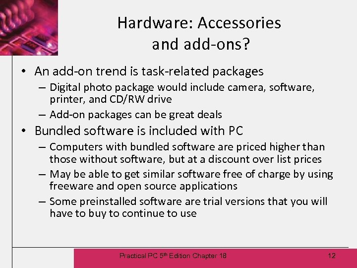 Hardware: Accessories and add-ons? • An add-on trend is task-related packages – Digital photo