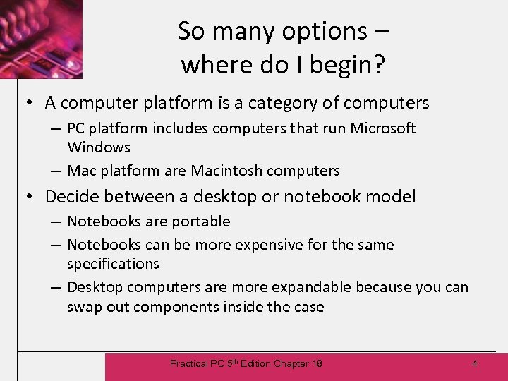 So many options – where do I begin? • A computer platform is a