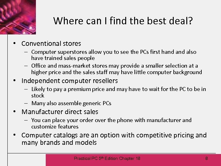 Where can I find the best deal? • Conventional stores – Computer superstores allow