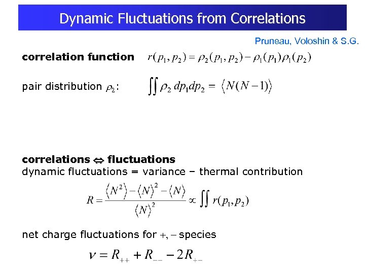 Dynamic Fluctuations from Correlations Pruneau, Voloshin & S. G. correlation function pair distribution :