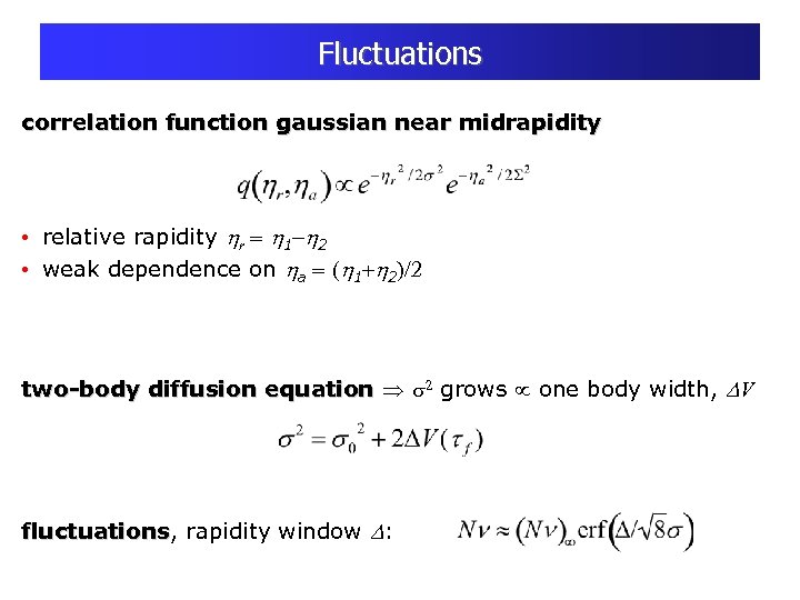 Fluctuations correlation function gaussian near midrapidity • relative rapidity r 1 2 • weak