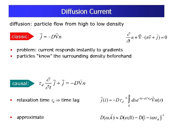 Diffusion Current diffusion: particle flow from high to low density classic: • • problem: