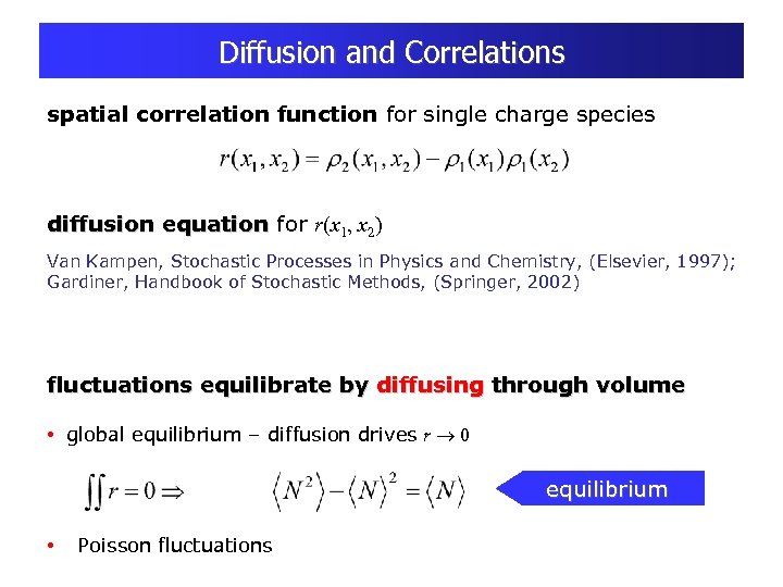 Diffusion and Correlations spatial correlation function for single charge species diffusion equation for r(x