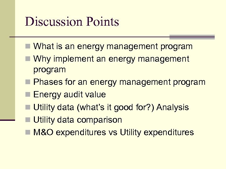 Discussion Points n What is an energy management program n Why implement an energy