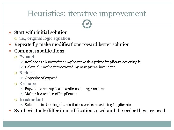 Heuristics: iterative improvement 16 Start with initial solution i. e. , original logic equation