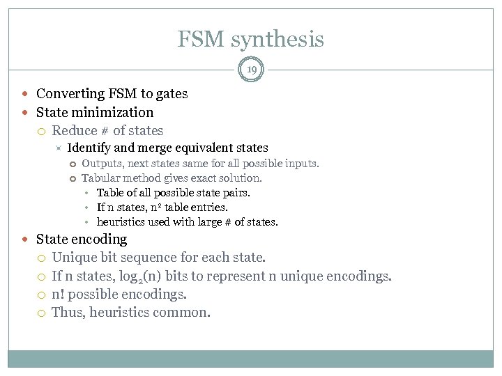 FSM synthesis 19 Converting FSM to gates State minimization Reduce # of states Identify