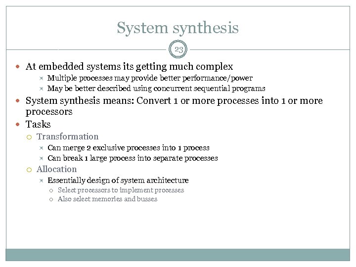 System synthesis Collection of processors 23 At embedded systems its getting much complex Multiple