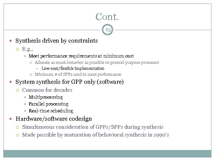 Cont. 25 Synthesis driven by constraints E. g. , Meet performance requirements at minimum