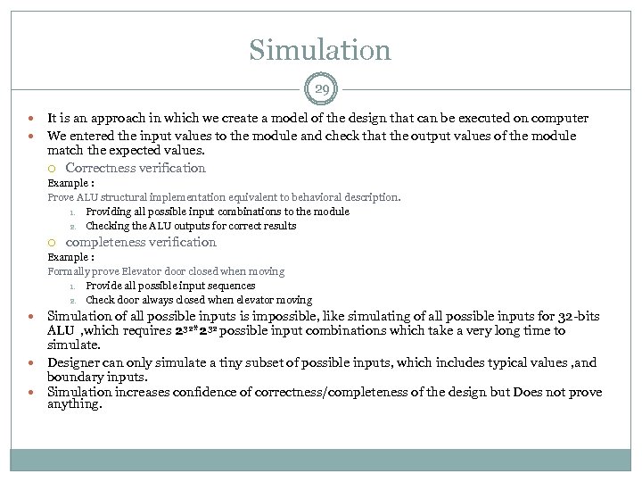 Simulation 29 It is an approach in which we create a model of the