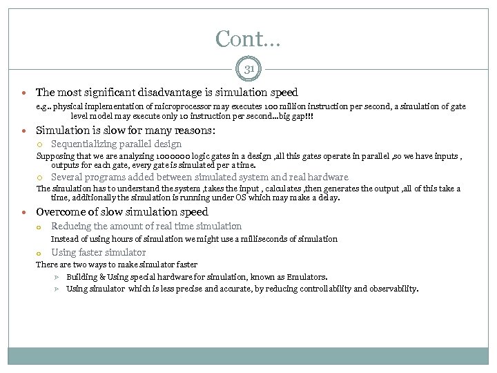 Cont… 31 The most significant disadvantage is simulation speed e. g. . physical implementation